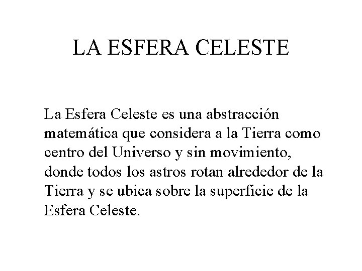 LA ESFERA CELESTE La Esfera Celeste es una abstracción matemática que considera a la