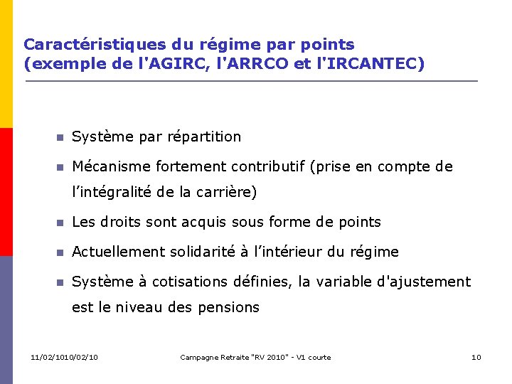 Caractéristiques du régime par points (exemple de l'AGIRC, l'ARRCO et l'IRCANTEC) Système par répartition