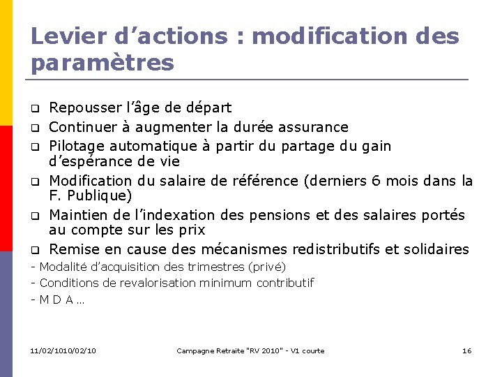 Levier d’actions : modification des paramètres Repousser l’âge de départ Continuer à augmenter la