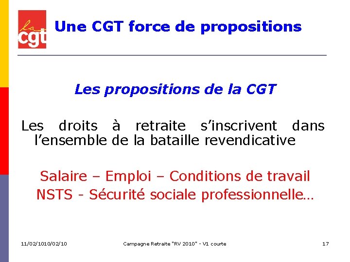 Une CGT force de propositions Les propositions de la CGT Les droits à retraite