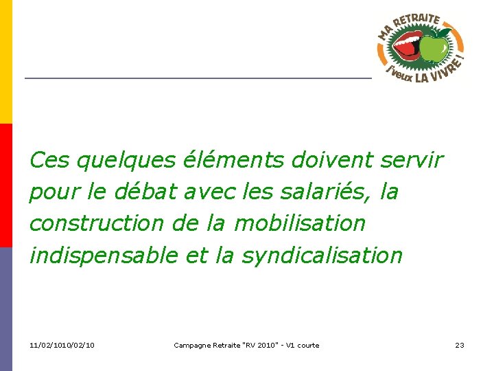 Ces quelques éléments doivent servir pour le débat avec les salariés, la construction de