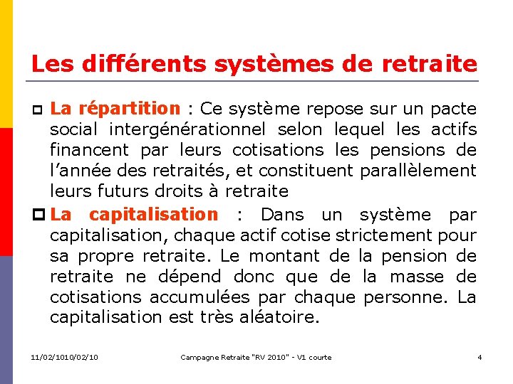 Les différents systèmes de retraite La répartition : Ce système repose sur un pacte