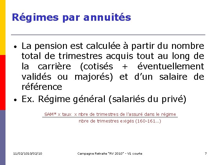 Régimes par annuités • • La pension est calculée à partir du nombre total