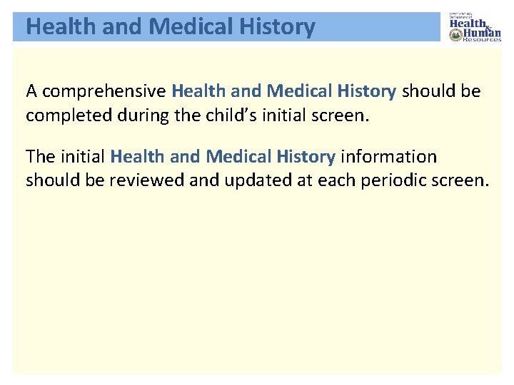 Health and Medical History A comprehensive Health and Medical History should be completed during