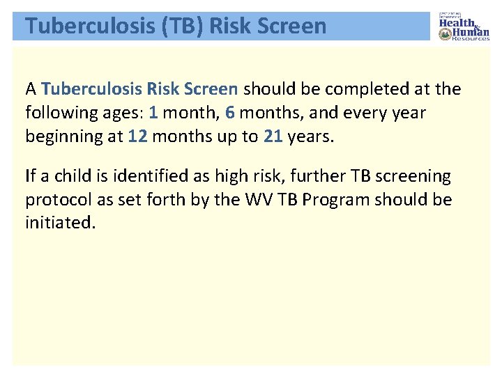 Tuberculosis (TB) Risk Screen A Tuberculosis Risk Screen should be completed at the following
