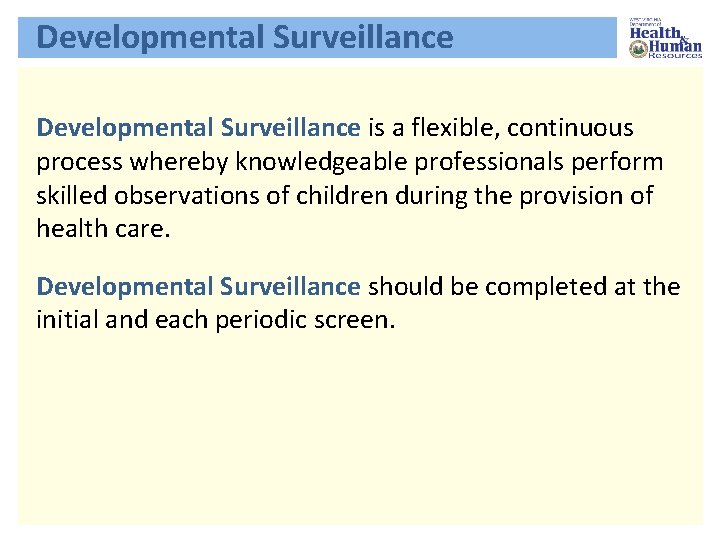 Developmental Surveillance is a flexible, continuous process whereby knowledgeable professionals perform skilled observations of
