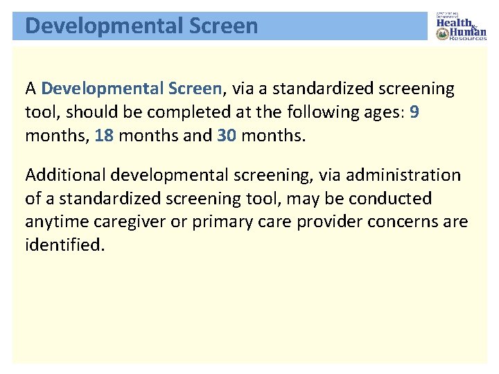 Developmental Screen A Developmental Screen, via a standardized screening tool, should be completed at
