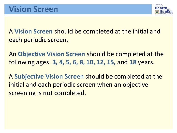 Vision Screen A Vision Screen should be completed at the initial and each periodic