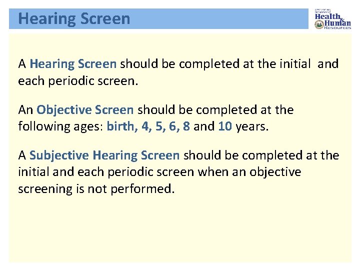 Hearing Screen A Hearing Screen should be completed at the initial and each periodic
