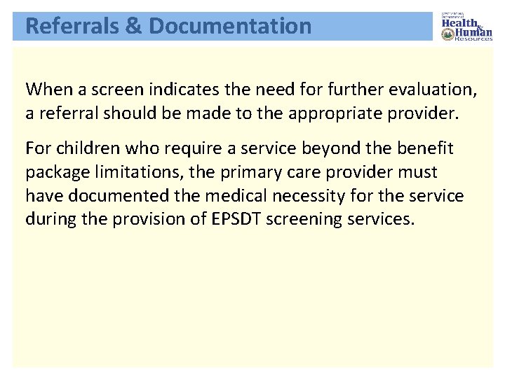 Referrals & Documentation When a screen indicates the need for further evaluation, a referral