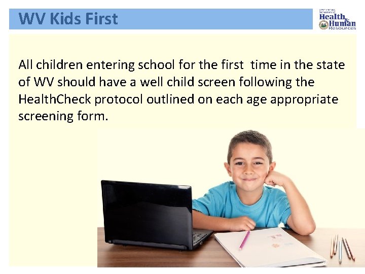 WV Kids First All children entering school for the first time in the state