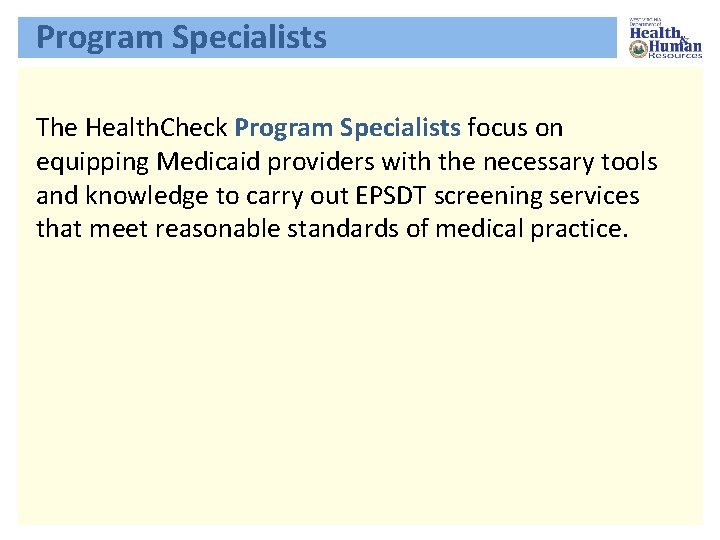 Program Specialists The Health. Check Program Specialists focus on equipping Medicaid providers with the
