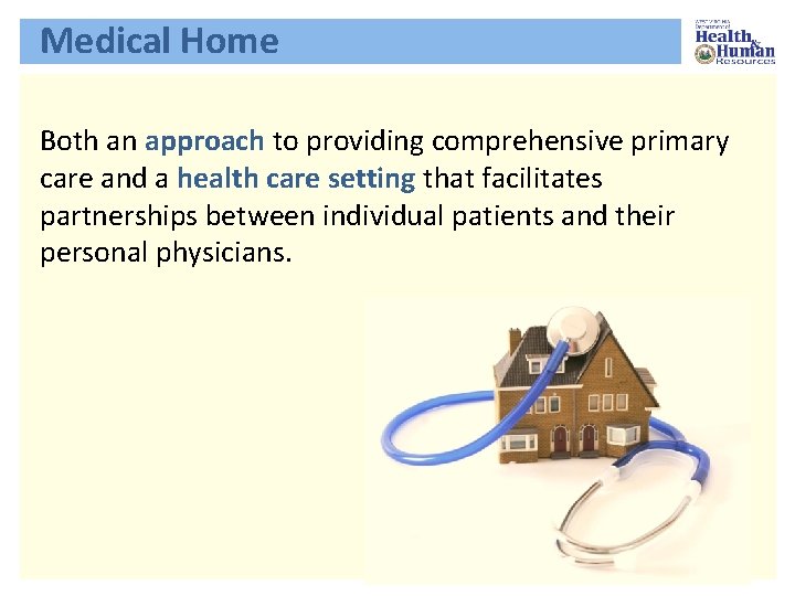 Medical Home Both an approach to providing comprehensive primary care and a health care