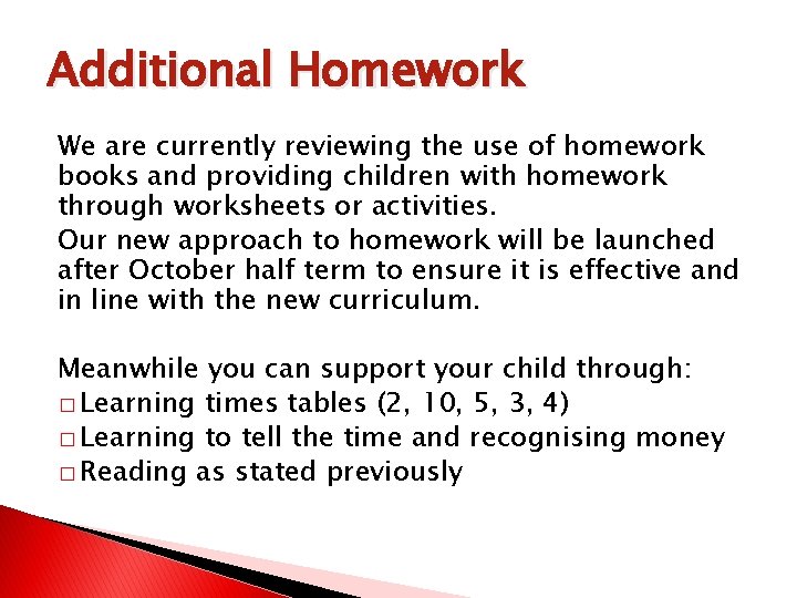 Additional Homework We are currently reviewing the use of homework books and providing children