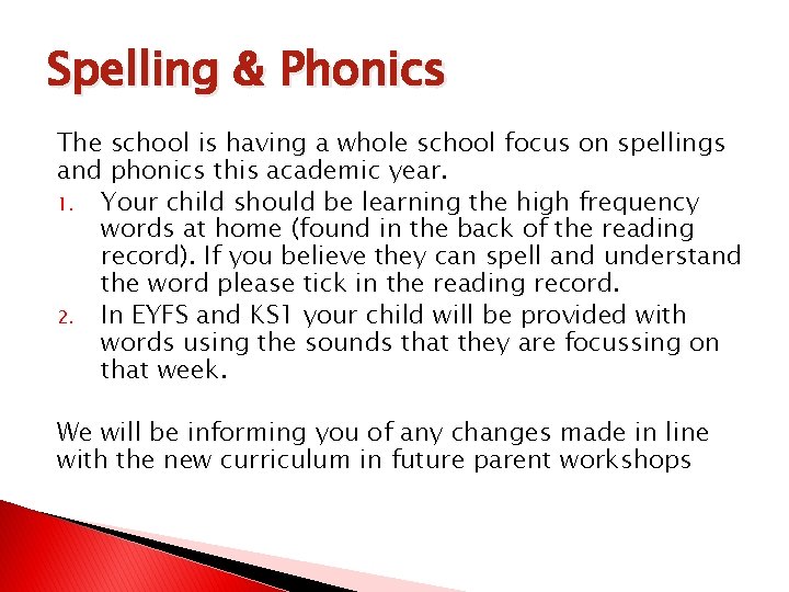 Spelling & Phonics The school is having a whole school focus on spellings and