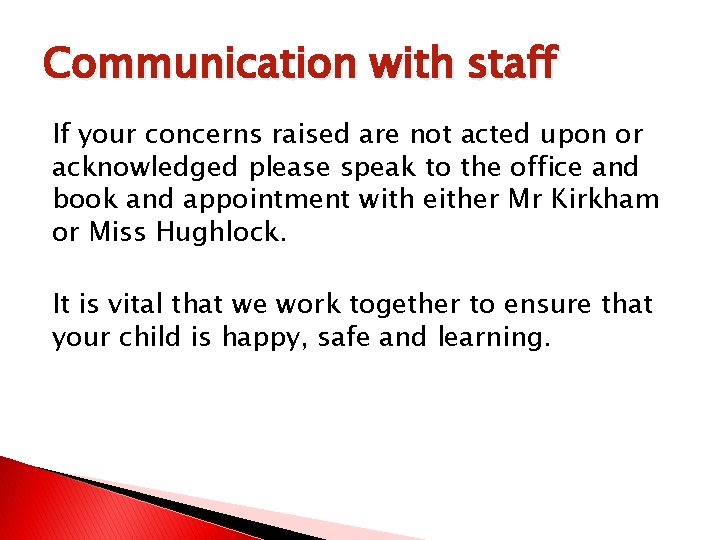 Communication with staff If your concerns raised are not acted upon or acknowledged please