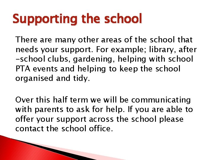 Supporting the school There are many other areas of the school that needs your