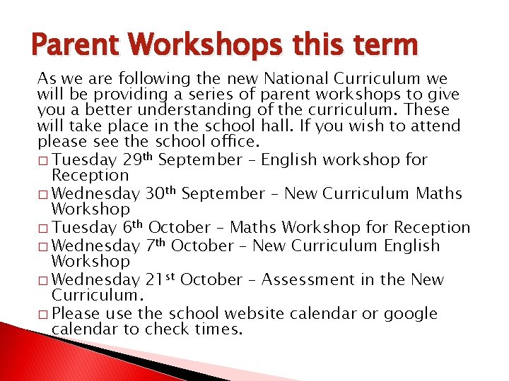 Parent Workshops this term As we are following the new National Curriculum we will