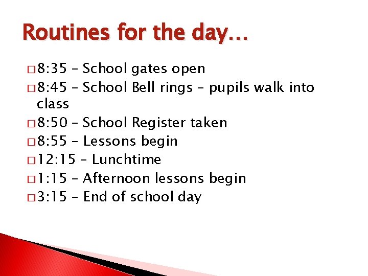 Routines for the day… � 8: 35 – School gates open � 8: 45