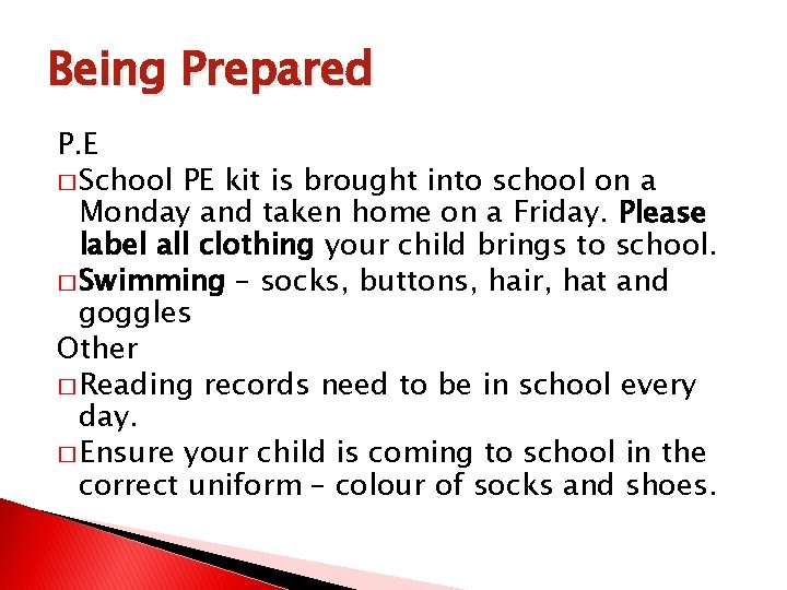 Being Prepared P. E � School PE kit is brought into school on a