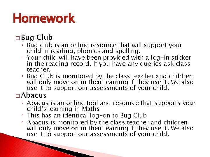 Homework � Bug Club ◦ Bug club is an online resource that will support