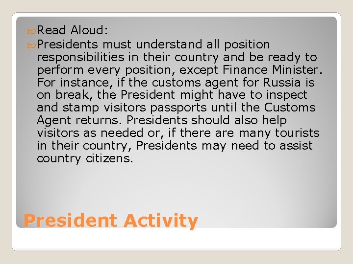  Read Aloud: Presidents must understand all position responsibilities in their country and be