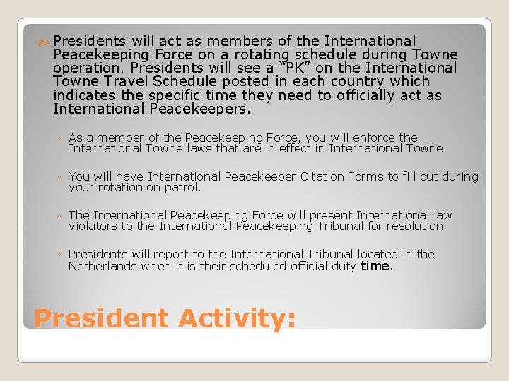  Presidents will act as members of the International Peacekeeping Force on a rotating