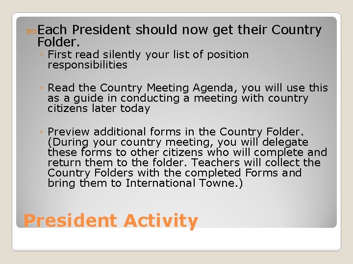  Each President should now get their Country Folder. ◦ First read silently your