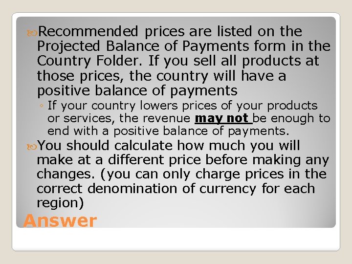  Recommended prices are listed on the Projected Balance of Payments form in the