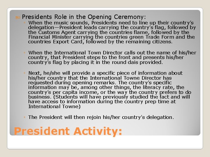  Presidents Role in the Opening Ceremony: ◦ When the music sounds, Presidents need