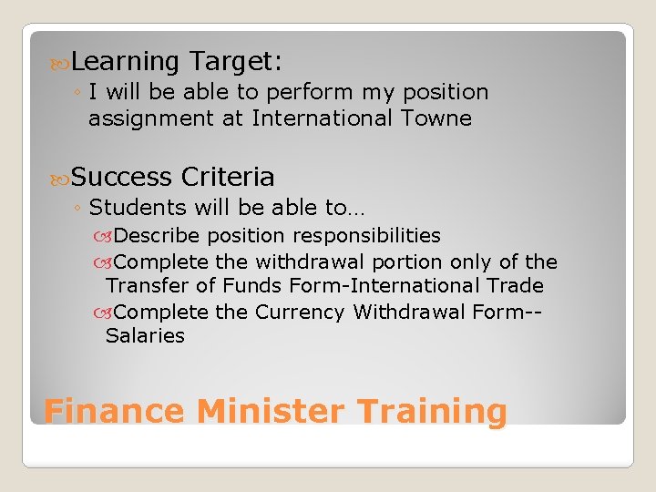  Learning Target: ◦ I will be able to perform my position assignment at