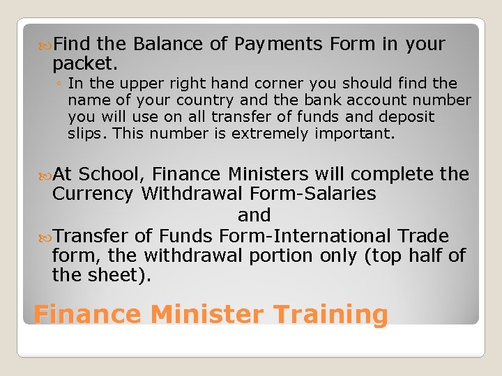  Find the Balance of Payments Form in your packet. ◦ In the upper