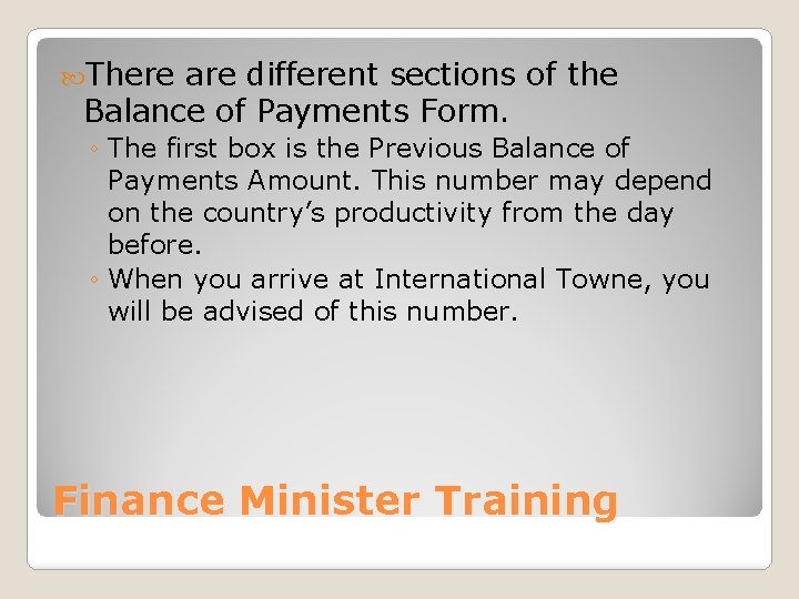  There are different sections of the Balance of Payments Form. ◦ The first