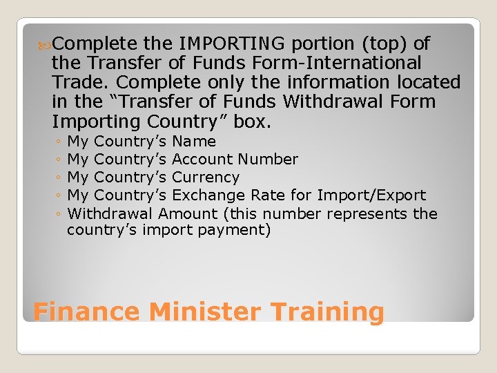  Complete the IMPORTING portion (top) of the Transfer of Funds Form-International Trade. Complete