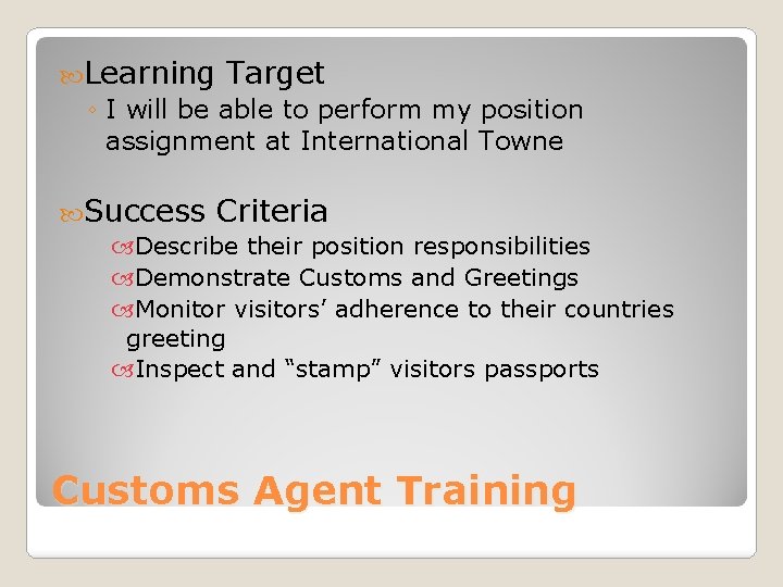  Learning Target ◦ I will be able to perform my position assignment at