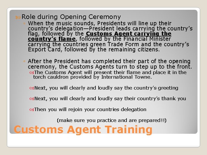  Role during Opening Ceremony ◦ When the music sounds, Presidents will line up