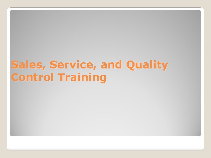 Sales, Service, and Quality Control Training 