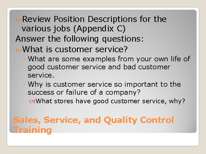  Review Position Descriptions for the various jobs (Appendix C) Answer the following questions: