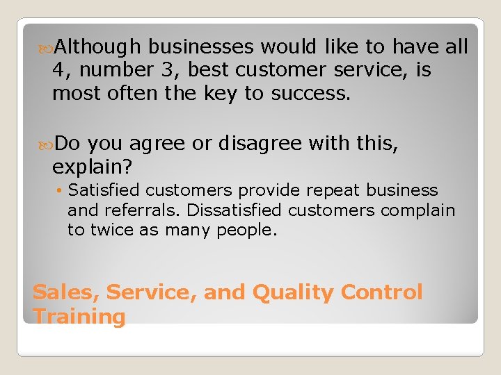  Although businesses would like to have all 4, number 3, best customer service,