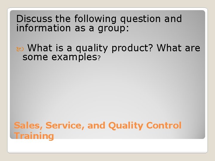 Discuss the following question and information as a group: What is a quality product?