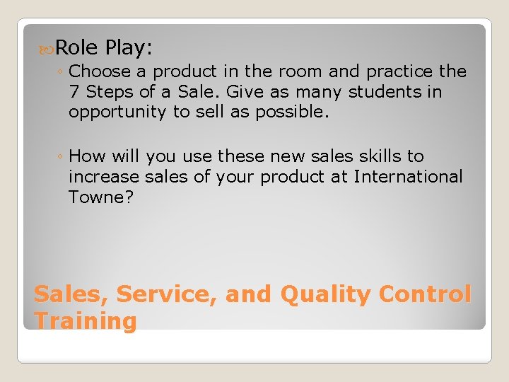  Role Play: ◦ Choose a product in the room and practice the 7