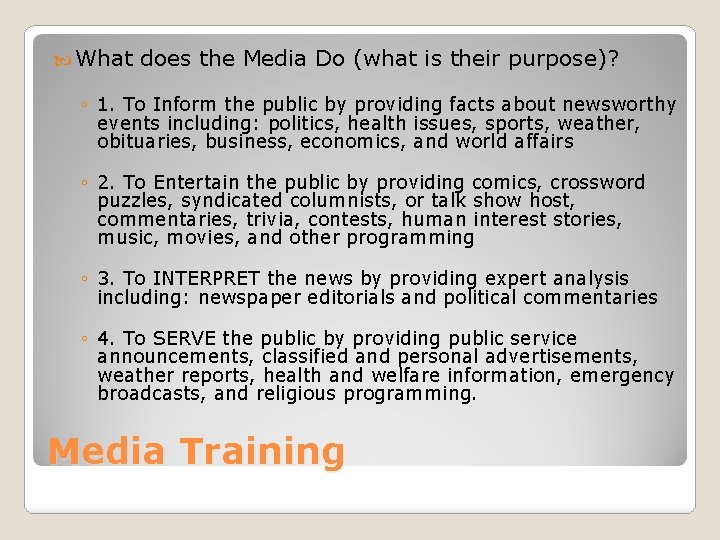  What does the Media Do (what is their purpose)? ◦ 1. To Inform