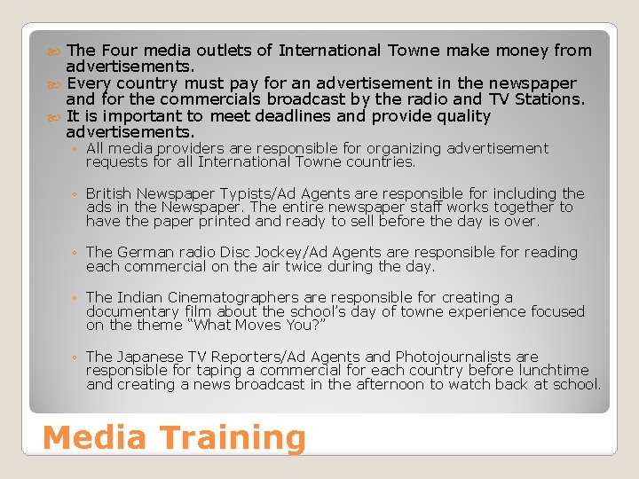 The Four media outlets of International Towne make money from advertisements. Every country must