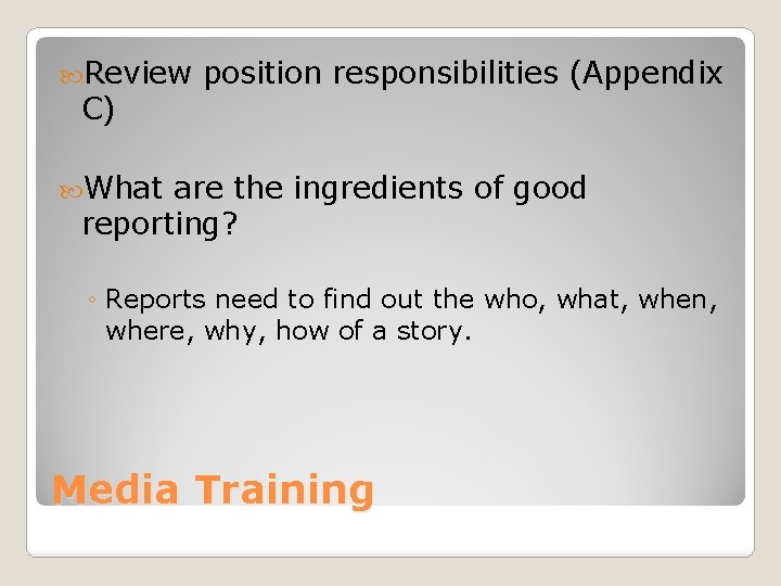  Review C) position responsibilities (Appendix What are the ingredients of good reporting? ◦