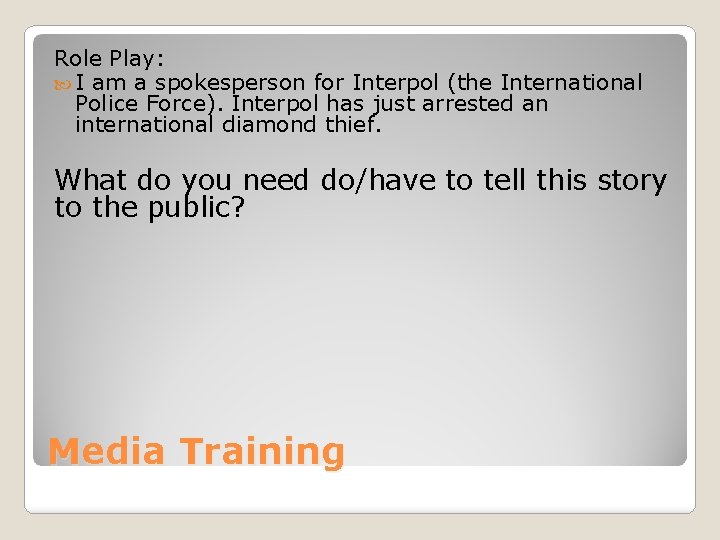 Role Play: I am a spokesperson for Interpol (the International Police Force). Interpol has