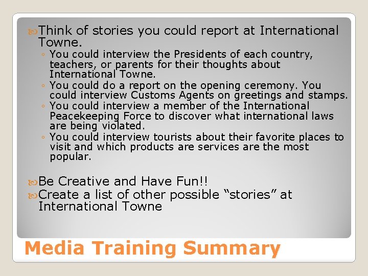  Think of stories you could report at International Towne. ◦ You could interview