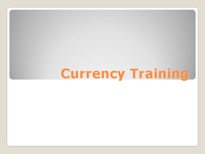 Currency Training 