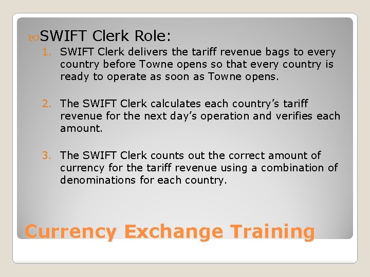  SWIFT Clerk Role: 1. SWIFT Clerk delivers the tariff revenue bags to every