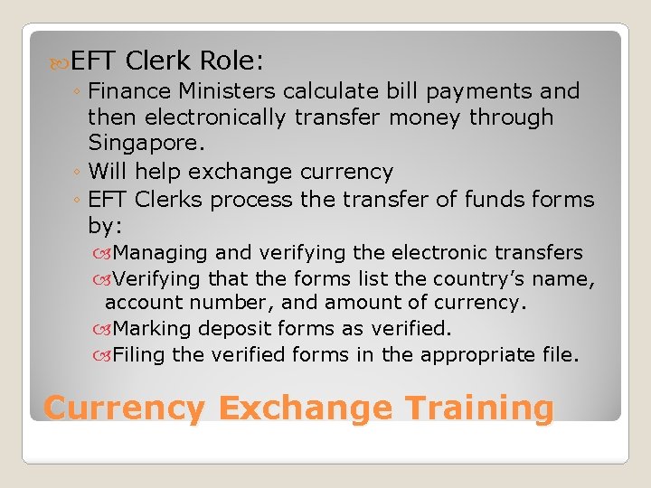  EFT Clerk Role: ◦ Finance Ministers calculate bill payments and then electronically transfer