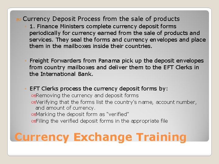  Currency Deposit Process from the sale of products ◦ 1. Finance Ministers complete